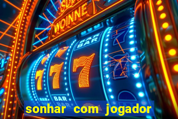 sonhar com jogador de futebol