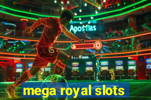 mega royal slots