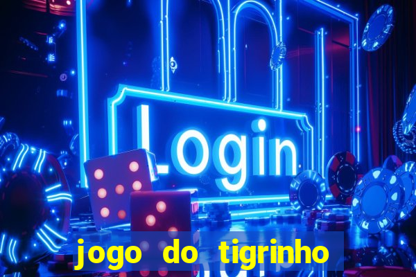 jogo do tigrinho fortune tiger demo