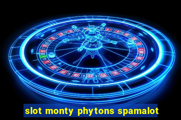 slot monty phytons spamalot