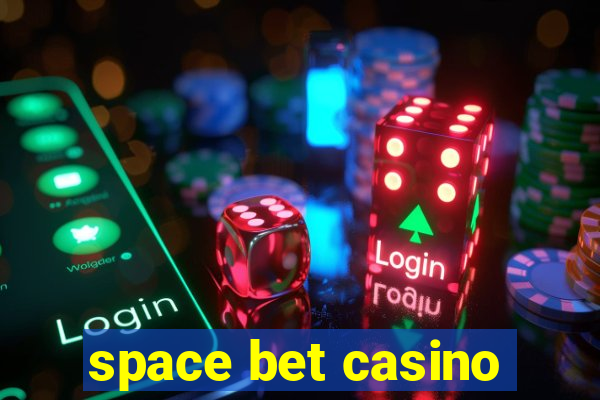 space bet casino