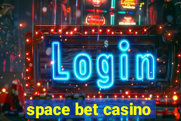 space bet casino