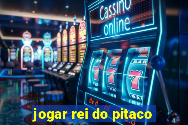 jogar rei do pitaco