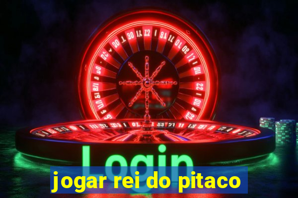 jogar rei do pitaco