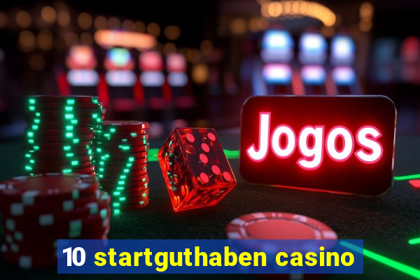 10 startguthaben casino