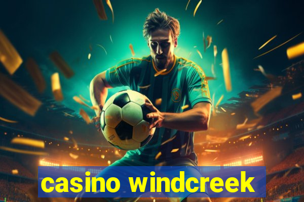 casino windcreek