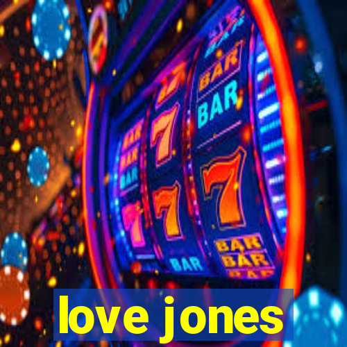 love jones