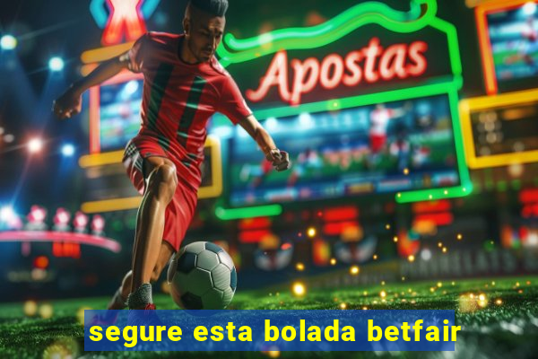 segure esta bolada betfair