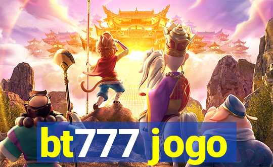 bt777 jogo