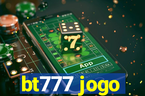 bt777 jogo