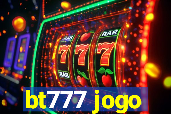 bt777 jogo