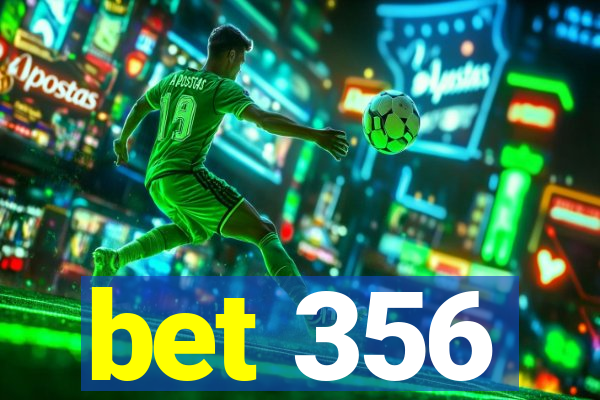 bet 356