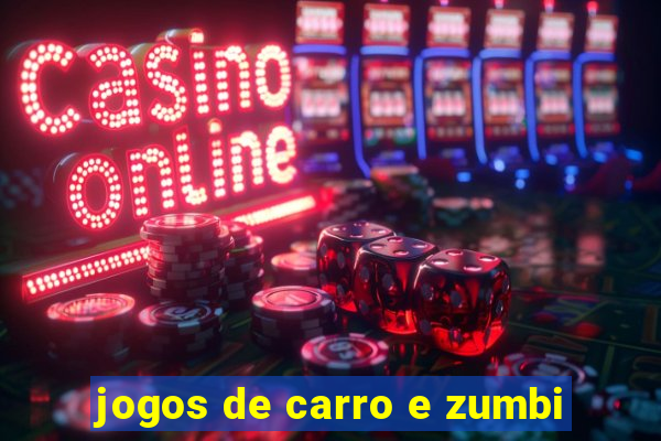 jogos de carro e zumbi