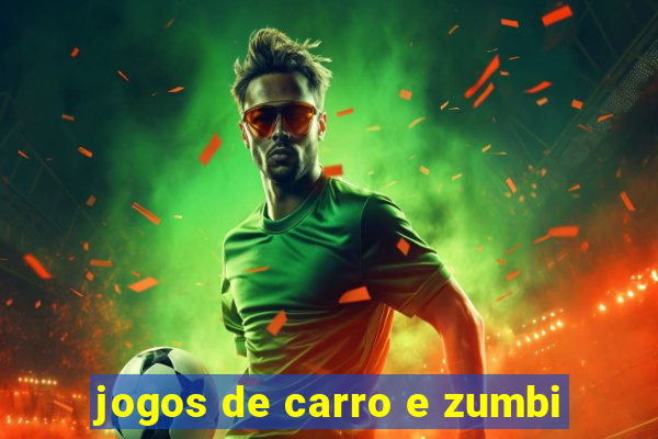 jogos de carro e zumbi