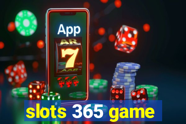 slots 365 game