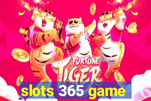 slots 365 game