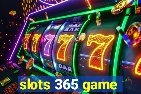 slots 365 game