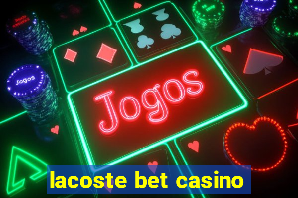 lacoste bet casino