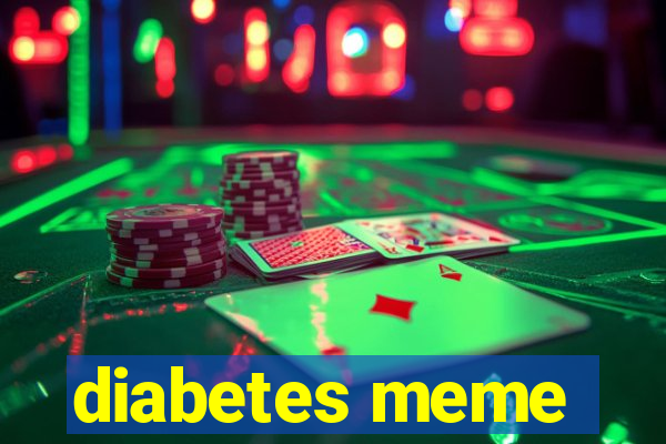 diabetes meme