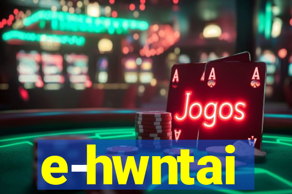 e-hwntai