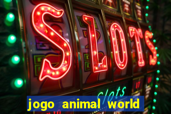 jogo animal world paga mesmo