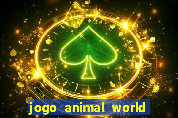 jogo animal world paga mesmo