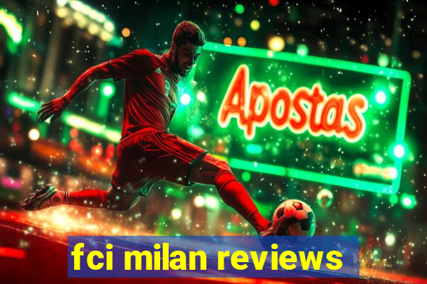 fci milan reviews