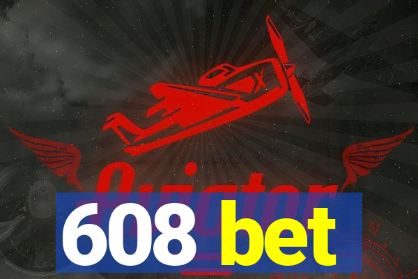 608 bet