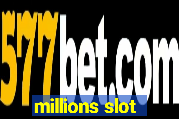 millions slot