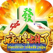 construir cidade jogo