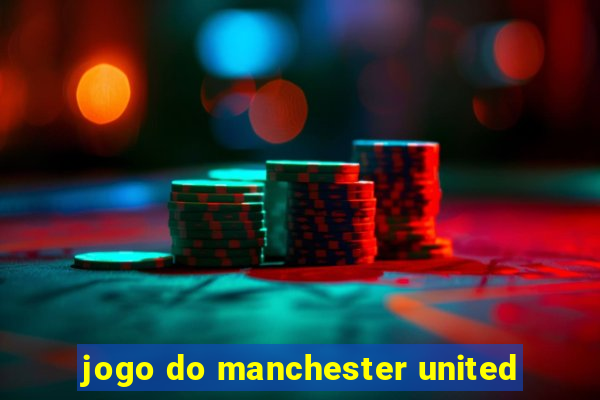 jogo do manchester united