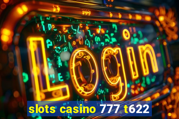 slots casino 777 t622