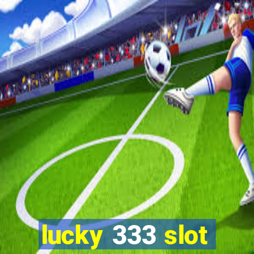 lucky 333 slot