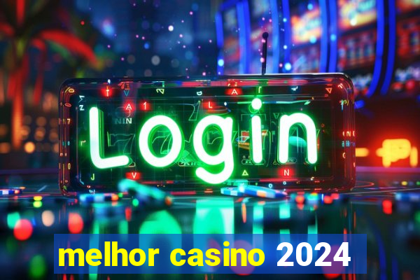 melhor casino 2024