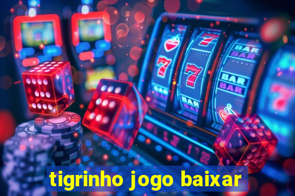 tigrinho jogo baixar