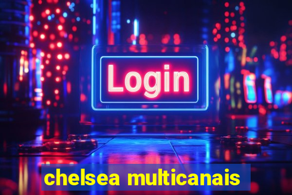 chelsea multicanais