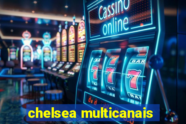 chelsea multicanais