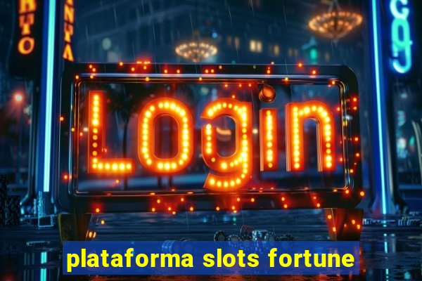 plataforma slots fortune