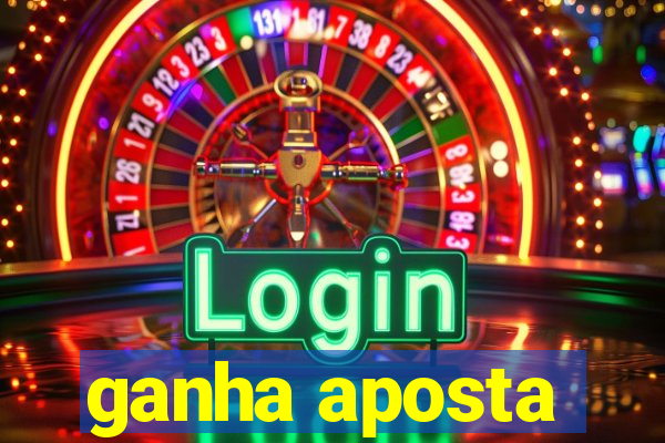 ganha aposta