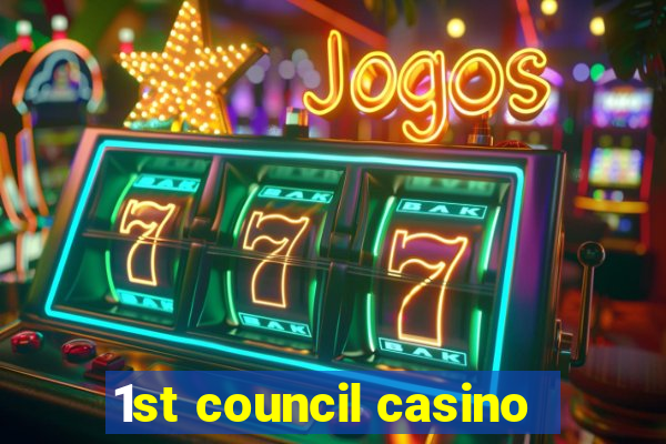 1st council casino