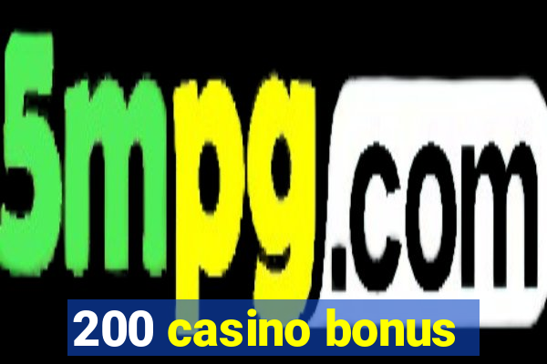 200 casino bonus