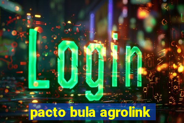 pacto bula agrolink