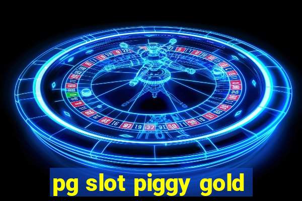 pg slot piggy gold