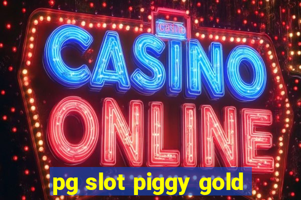 pg slot piggy gold