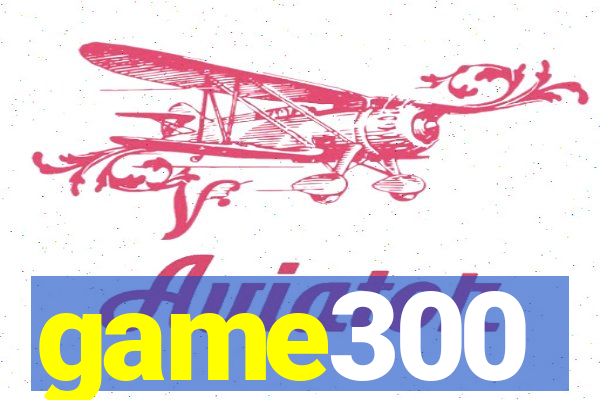 game300