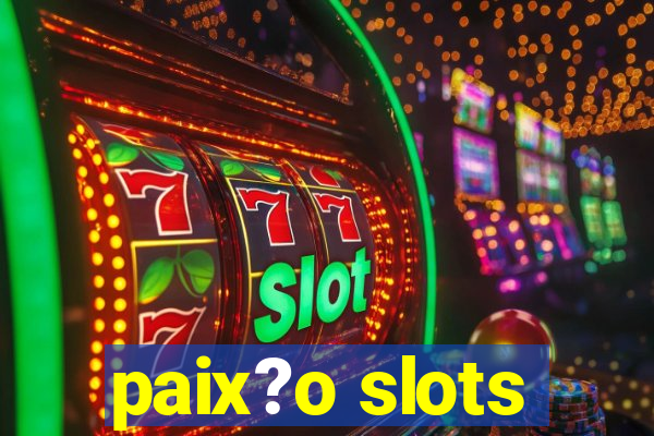 paix?o slots