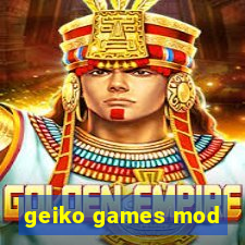 geiko games mod