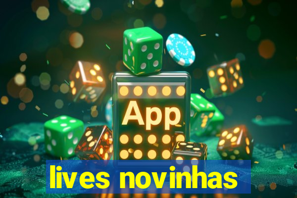 lives novinhas