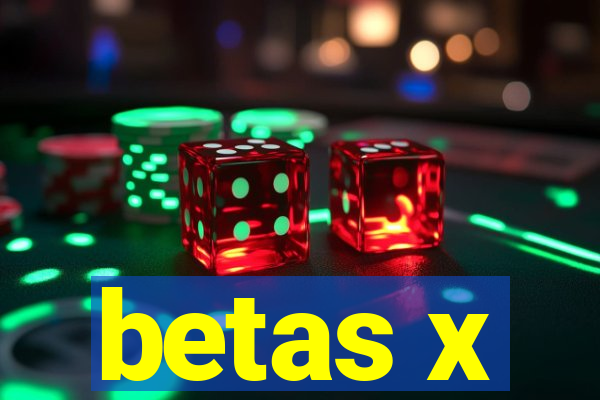 betas x