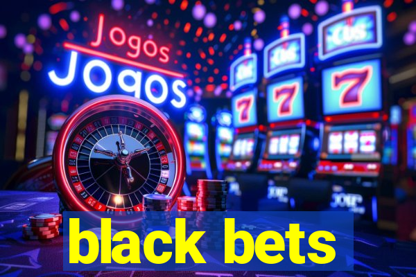 black bets